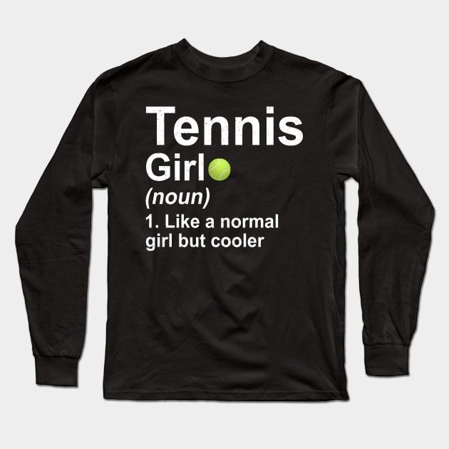 Tennis Girl Noun Like A Normal Girl But Cooler Long Sleeve T-Shirt by kateeleone97023